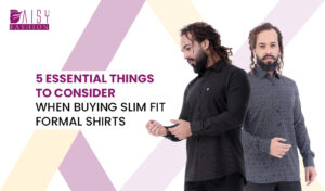 Read more about the article 5 Essential Things to Consider When Buying Slim Fit Formal Shirts