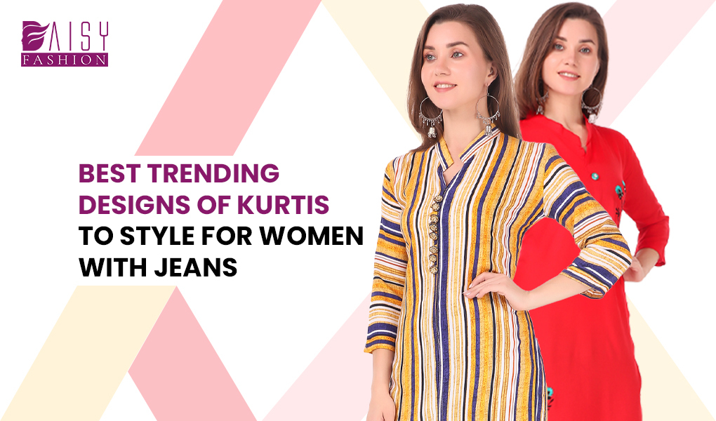 You are currently viewing Best Trending Designs of Kurtis to Style for Women with Jeans