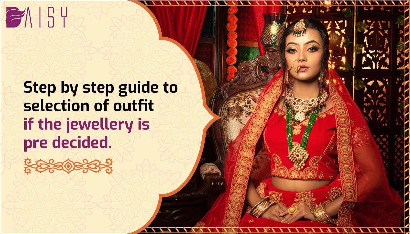 You are currently viewing Step by step guide to selection of outfit if the jewellery is pre decided.