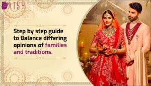Read more about the article Step by step guide to Balance differing opinions of families and traditions.