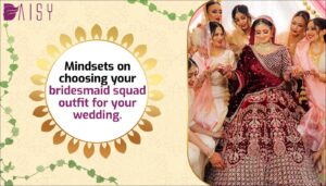 Read more about the article Mindsets on choosing your bridesmaid squad outfit for your wedding.