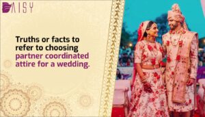 Read more about the article Truths or facts to refer to choosing partner coordinated attire for a wedding.