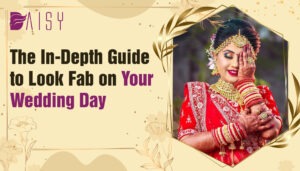 Read more about the article The In-Depth Guide to Look Fab on Your Wedding Day