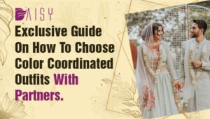 Read more about the article Exclusive Guide On How To Choose Color Coordinated Outfits With Partners.