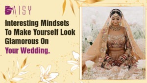 Read more about the article Interesting Mindsets to Make Yourself Look Glamorous on Your Wedding