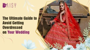 Read more about the article The Ultimate Guide to Avoid Getting Overdressed on Your Wedding