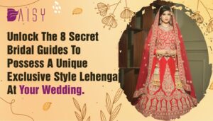 Read more about the article Unlock the 8 secret guides to possess a unique exclusive style lehenga at your wedding.