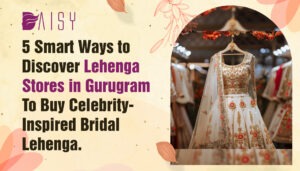 Read more about the article 5 Smart Ways to Discover Lehenga Stores in Gurugram To Buy Celebrity-Inspired Bridal Lehenga