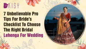 Read more about the article 7 Unbelievable Pro Tips for Bride’s Checklist to Choose the Right Bridal Lehenga for Your Wedding