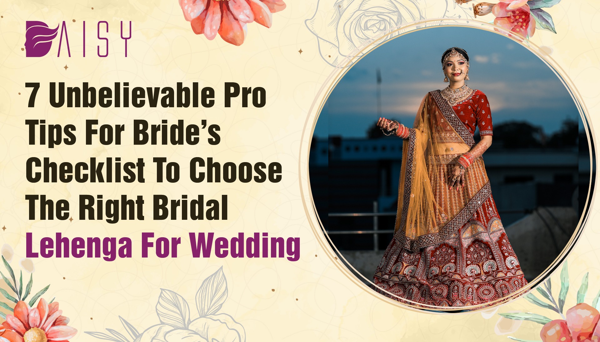 You are currently viewing 7 Unbelievable Pro Tips for Bride’s Checklist to Choose the Right Bridal Lehenga for Your Wedding